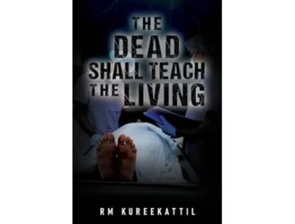 Livro The Dead Shall Teach the Living de Rm Kureekattil (Inglês)