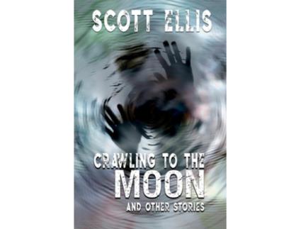 Livro Crawling to the Moon de Scott Ellis (Inglês)