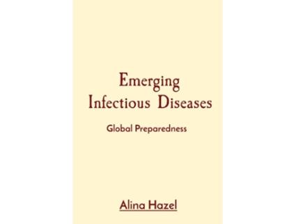 Livro Emerging Infectious Diseases Global Preparedness de Alina Hazel (Inglês)