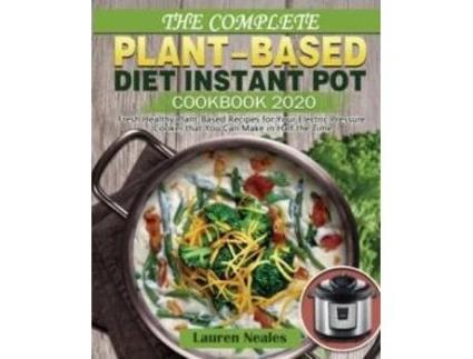 Livro The Complete Plant-Based Diet Instant Pot Cookbook 2020 de Lauren Neales (Inglês)