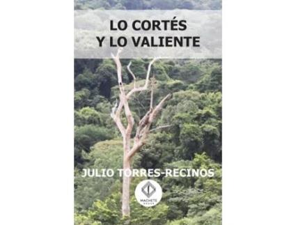Livro Lo cortés y lo valiente de Julio Torres-Recinos (Inglês)