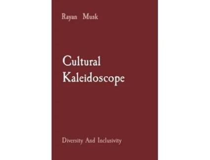 Livro Cultural Kaleidoscope Diversity And Inclusivity de Rayan Musk (Inglês)