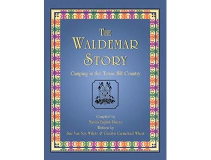Livro The Waldemar Story Camping in the Texas Hill Country de Sue Van Noy Willett e Carolyn Carmichael Wheat (Inglês - Capa Dura)