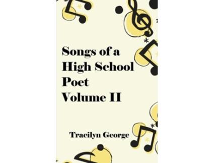 Livro Songs of a High School Poet, Volume II de Tracilyn George (Inglês)