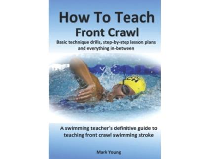 Livro How To Teach Front Crawl de Mark Young (Inglês)