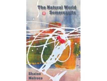 Livro The Natural World Somersaults de Shaine Melrose (Inglês)