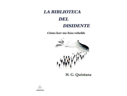 Livro La biblioteca del disidente Cómo leer me hizo rebelde de H G Quintana (Inglês)