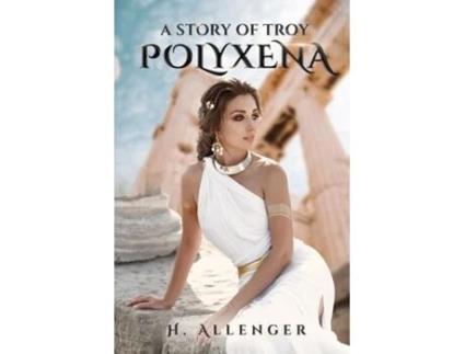 Livro Polyxena A Story of Troy de H Allenger (Inglês)