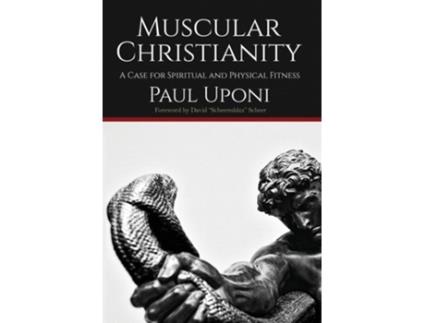 Livro Muscular Christianity A Case for Spirtual and Physical Fitness de Paul Uponi (Inglês - Capa Dura)