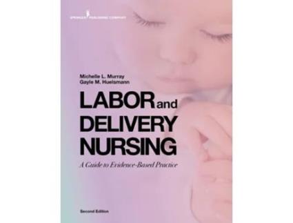 Livro Labor and Delivery Nursing, Second Edition de Michelle Murray Phd Rnc e Gayle Huelsmann Bsn Rnc (Inglês)