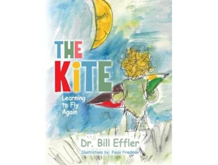 Livro The Kite Learning To Fly Again de Dr Bill Effler (Inglês)