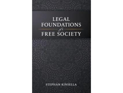 Livro Legal Foundations of a Free Society de Stephan Kinsella (Inglês - Capa Dura)