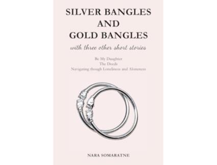 Livro Silver Bangles and Gold Bangles And 3 other stories. de Nara Somaratne (Inglês)