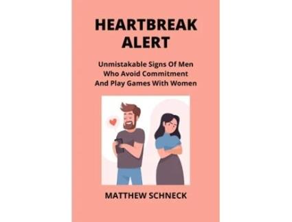 Livro HEARTBREAK ALERT Unmistakable Signs Of Men Who Avoid Commitment And Play Games With Women de Matthew Schenck (Inglês)