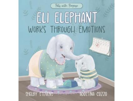 Livro Eli Elephant Works Through Emotions Practicing Kindness Along the Way de Shelby S Stevens (Inglês)