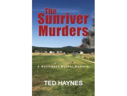 Livro The Sunriver Murders A Northwest Murder Mystery de Ted Haynes (Inglês)