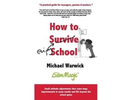 Livro How to Survive School A practical guide for teenagers, parents and teachers de Michael Warwick (Inglês)