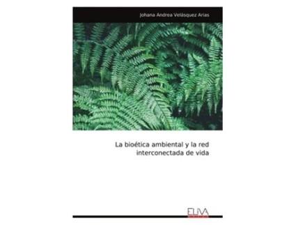 Livro La bioética ambiental y la red interconectada de vida de Johana Andrea Velásquez Arias (Inglês)