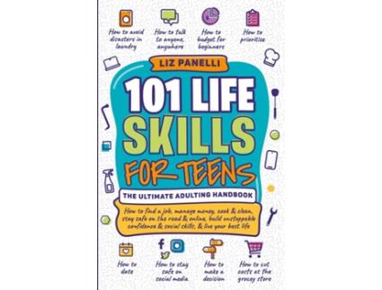 Livro 101 Life Skills for Teens-Ultimate Adulting Handbook de Liz Panelli (Inglês)