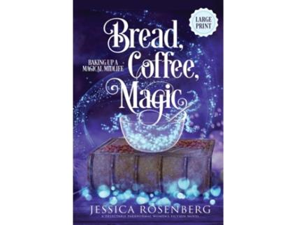 Livro Bread, Coffee, Magic - Large Print Baking Up a Magical Midlife Book 2 de Jessica Rosenberg (Inglês)