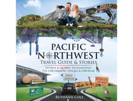 Livro Pacific Northwest Travel Guide amp Stories Offbeat amp Quirky Destinations The Uncommon, Unique amp Unusual de RuthAnn Cole (Inglês)