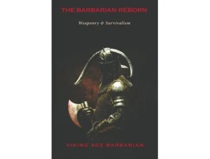 Livro The Barbarian Reborn: Weaponry and Survivalism Viking Age Barbarian (Inglês)