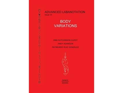 Livro Advanced Labanotation, Issue 10 Body Variations de Ann Hutchinson Guest (Inglês)