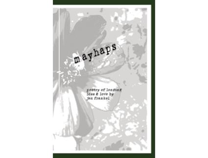 Livro Mayhaps poems of longing, loss amp love de Jen Frankel (Inglês)