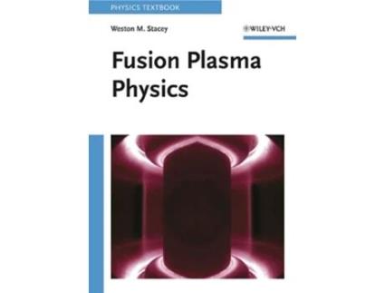 Livro Fusion Plasma Physics de Weston M Stacey (Inglês)