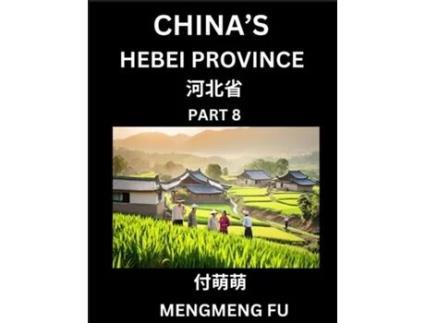 Livro Chinas Hebei Province - Learn Chinese Characters, Words, Phrases with Chinese Names, Surnames and Geography de Mengmeng Fu (Inglês)