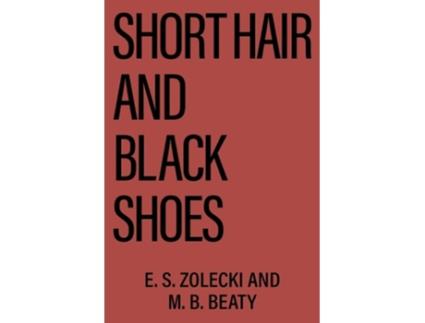 Livro Short Hair and Black Shoes de E S Zolecki e M B Beaty (Inglês)