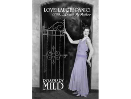 Livro Love! Laugh! Panic! Life with My Mother de Rosemary P Mild (Inglês)