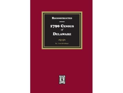 Livro Reconstructed 1790 Census of Delaware de Leon DeValinger (Inglês)