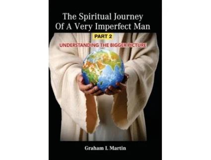 Livro The Spiritual Journey Of A Very Imperfect Man Understanding The Bigger Picture De Martin, Graham Et Al. (inglês)