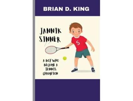 Livro JANNIK SINNER A BOY WHO BECAME A TENNIS CHAMPION A TENNIS STAR JOURNEY de BRIAN D KING (Inglês)