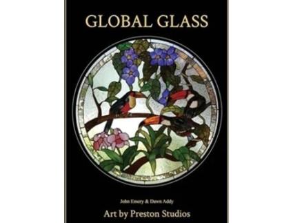Livro Global Glass Art by Preston Studios de John Emery e Dawn Addy (Inglês - Capa Dura)