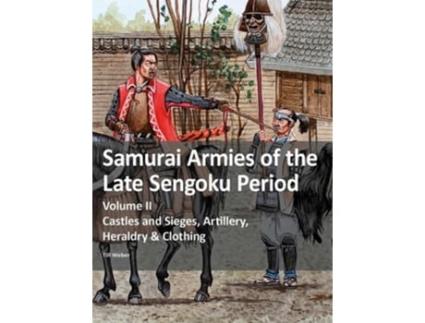 Livro Samurai Armies Of The Late Sengoku Period De Till Weber (inglês)