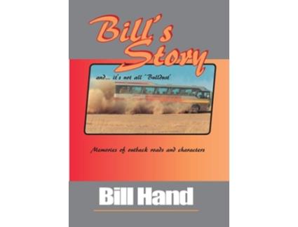 Livro Bills Story Memories Of Outback Roads And Characters De Bill Hand (inglês)