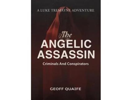 Livro The Angelic Assassin Criminals and Conspirators de Geoff Quaife (Inglês)