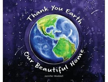 Livro Thank You, Earth Our Beautiful Home de Jennifer Waddell (Inglês - Capa Dura)