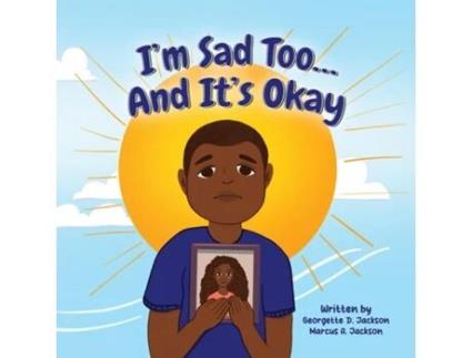 Livro Im Sad Too...And Its Okay de Georgette D Jackson (Inglês)