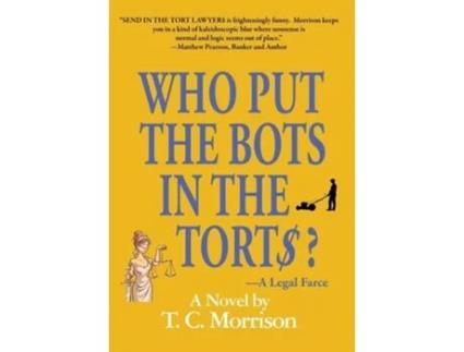 Livro Who Put the Bots in the Tort?-A Legal Farce de T C Morrison (Inglês - Capa Dura)
