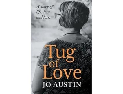 Livro Tug Of Love A Story Of Life, Love And Loss De Jo Austin (inglês)