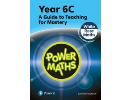 Livro Power Maths Teaching Guide 6c - White Rose Maths Edition De Tony Staneff (inglês)