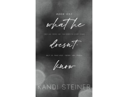 Livro What He Doesnt Know Special Edition de Kandi Steiner (Inglês - Capa Dura)