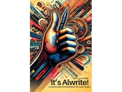 Livro Its Alwrite! A Practical Guide to Writing Different Text Types in English de Matt Fletcher (Inglês)