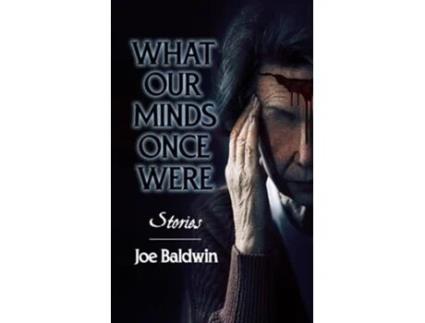 Livro What our Minds Once Were de Joe Baldwin (Inglês)