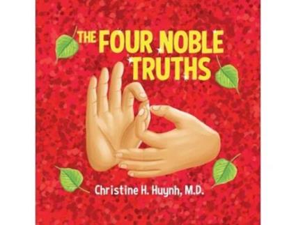 Livro The Four Noble Truths The Buddhas First Sermon in Buddhism for Children - A Buddhist Teaching For Kids de Christine H Huynh MD MD (Inglês)