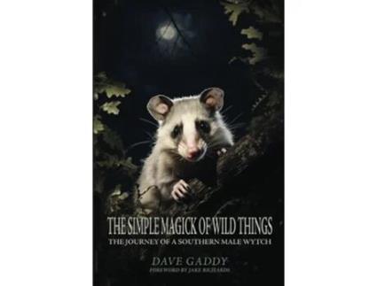 Livro The Simple Magick of Wild Things The Journey of a Southern Male Wytch de Dave Gaddy (Inglês)