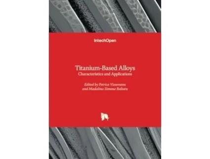Livro Titanium-Based Alloys - Characteristics and Applications de Petrica Vizureanu e Madalina Simona Baltatu (Inglês - Capa Dura)